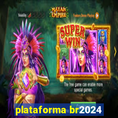 plataforma br2024